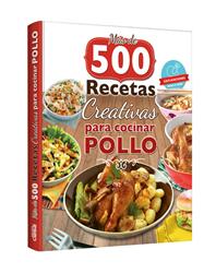 Más de 500 RECETAS creativas PARA COCINAR POLLO