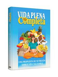 VIDA PLENA COMPLETA Una propuesta de nutrición sana y vida saludable