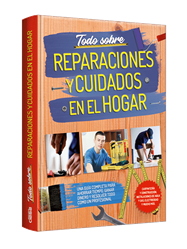 Todo sobre reparaciones y cuidados en el hogar